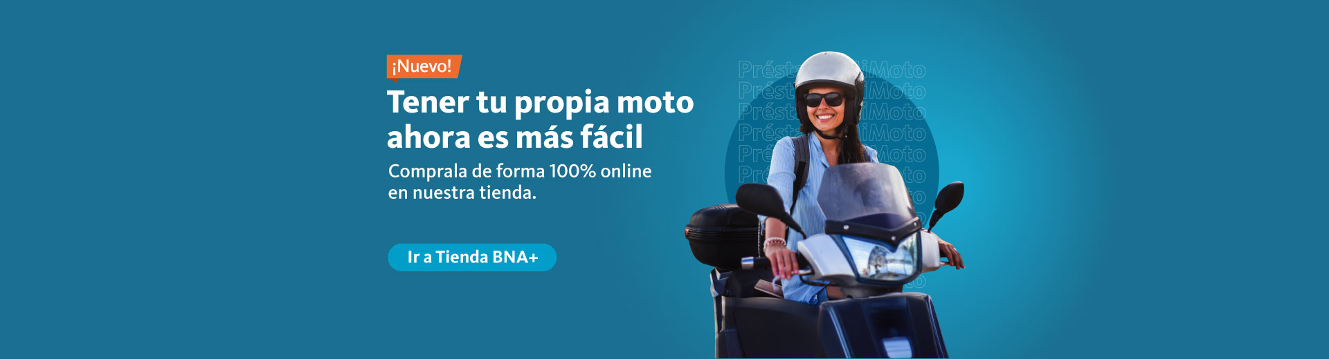 Tener tu propia moto ahora es más fácil. Comprala de forma 100 porciento online en nuestra tienda. Hacé clic para ir a la tienda bna+